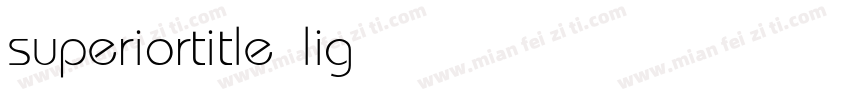 superiortitle light字体转换